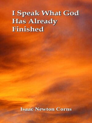 cover image of I Speak What God Has Already Finished